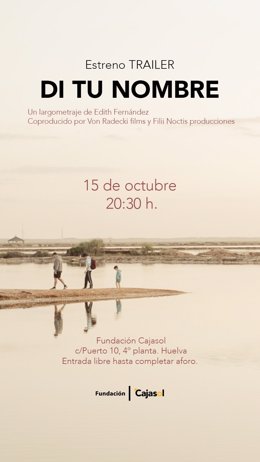 Cartel de la proyección del teaser de la película 'Di tu nombre' en la Fundación Cajasol en Huelva.