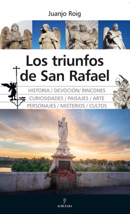 El libro 'Los triunfos de San Rafael', del autor Juanjo Roig.