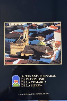 Actas de las XXIV Jornadas del Patrimonio de la Comarca de la Sierra de Aracena y Picos de Aroche, que se celebraron en el municipio de Cala en 2009.