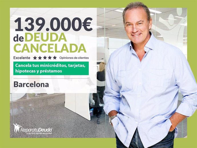 Repara tu Deuda Abogados cancela 139.000 € en Barcelona (Catalunya) con la Ley de Segunda Oportunidad