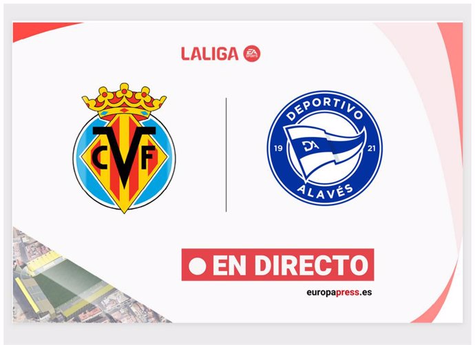 LaLiga EA Sports - Villareal - Deportivo Alavés | En directo: resumen, goles y resultado hoy