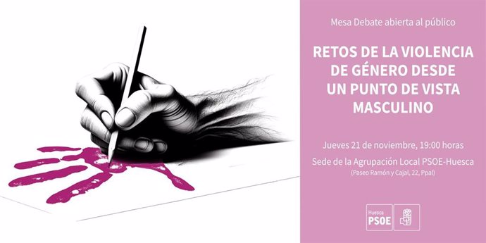 Cartel de la mesa redonda organizada por el PSOE Huesca  enmarcada dentro de los actos organizados en torno al 25N, Día Internacional para la Eliminación de la Violencia contra la Mujer.