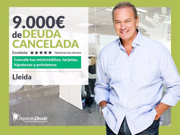 Repara tu Deuda Abogados cancela 9.000 € en Lleida (Catalunya) con la Ley de Segunda Oportunidad