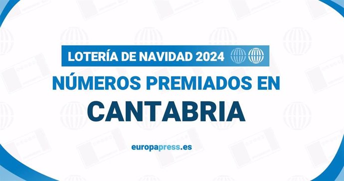 Comprueba los números premiados en Cantabria en el Sorteo de la Lotería 2024