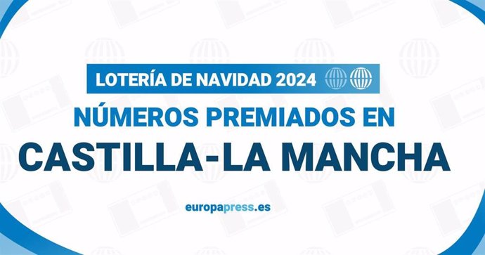 Comprueba los números premiados en Castilla-La-Mancha en el Sorteo de la Lotería 2024