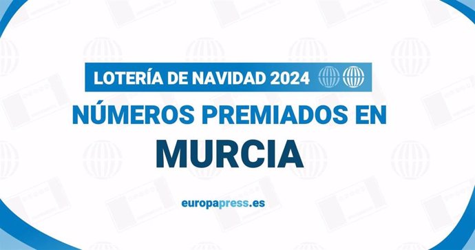 Comprueba los números premiados en Murcia en el Sorteo de la Lotería 2024