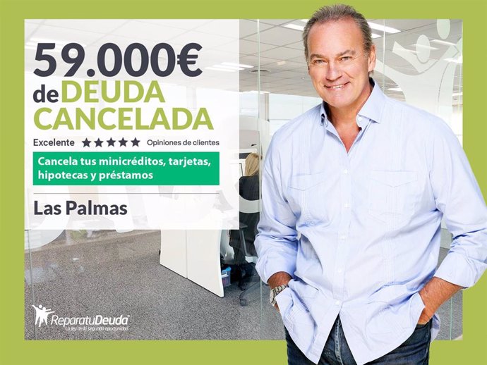 Repara tu Deuda Abogados cancela 59.000 € en Las Palmas de Gran Canaria con la Ley de Segunda Oportunidad