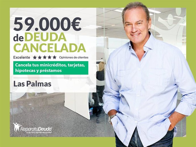 Repara tu Deuda Abogados cancela 59.000  en Las Palmas de Gran Canaria con la Ley de Segunda Oportunidad