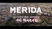 Mérida se promocionará como 'La ciudad más increíble del mundo' con un spot a nivel nacional