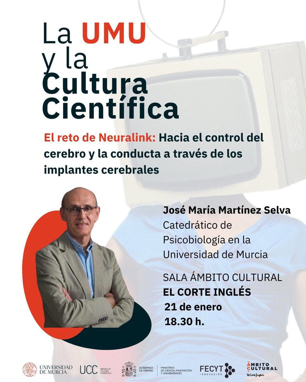Cartel de la charla 'El reto de Neuralink: Hacia el control del cerebro y la conducta a través de los implantes cerebrales', a cargo del catedrático de Psicobiología de la Universidad de Murcia (UMU) y divulgador científico José María Martínez Selva