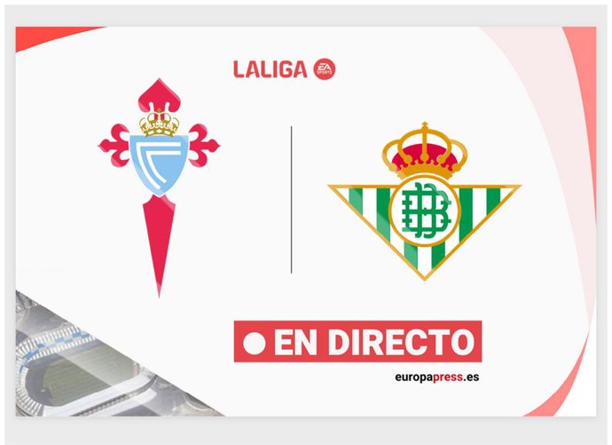 LaLiga EA Sports - Celta de Vigo - Real Betis | En directo: resumen, goles y resultado hoy