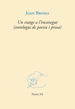 L'editorial valenciana 3i4 llaná 'Un viatge a l'inconegut (antologia de poesia i prosa), de Joan Brossa (Barcelona, 1919-1998).