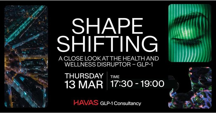 Promotional graphic for “Shape Shifting,” a Havas GLP-1 Consultancy event exploring the health and wellness disruptor GLP-1. The event is scheduled for Thursday, March 13, from 17:30 to 19:00. The design features bold white typography on a black backgroun