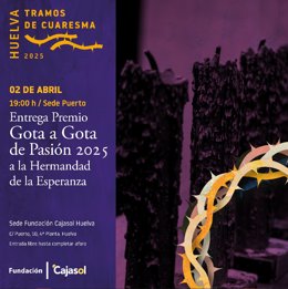 Cartel de la entrega del Premio Gota a Gota de Pasión 2025 de la Fundación Cajasol en Huelva.