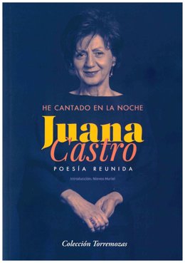 Portada la antología poétia de Juana Castro titulada 'He cantado en la noche'.