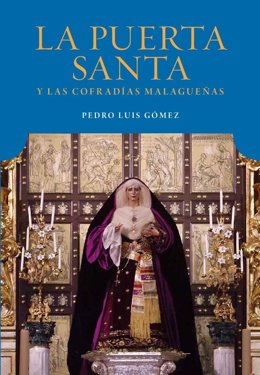 Portada del nuevo libro de Pedro Luis Gómez 'La Puerta Santa y las cofradías malagueñas'