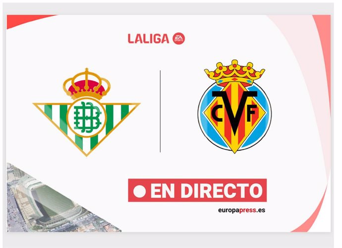 Onces Iniciales confirmados: Betis - Villareal: resumen y estadísticas del partido de la jornada 31 de LaLiga EA Sports