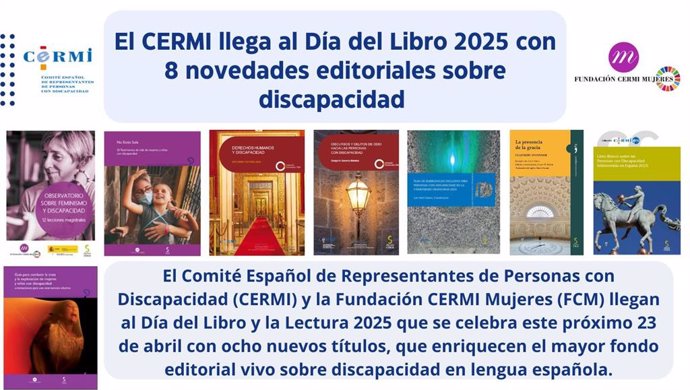 El Comité Español de Representantes de Personas con Discapacidad (CERMI) y la Fundación CERMI Mujeres (FCM) llegan al Día del Libro y la Lectura 2025 que se celebra este próximo 23 de abril con ocho nuevos títulos.