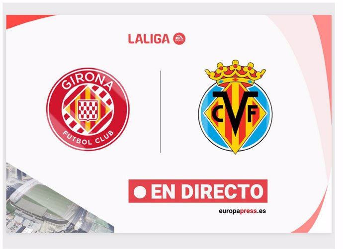 Onces Iniciales probables: Girona - Villareal: resumen y estadísticas del partido de la jornada 35 de LaLiga EA Sports