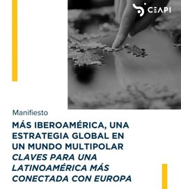 Manifiesto: MÁS IBEROAMÉRICA, UNA ESTRATEGIA GLOBAL EN UN MUNDO MULTIPOLAR CLAVES PARA UNA LATINOAMÉRICA MÁS CONECTADA CON EUROPA