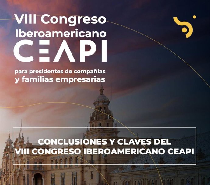 El Consejo Empresarial Alianza por Iberoamérica (CEAPI) presenta las conclusiones de su VIII Congreso  celebrado en Sevilla a principios de junio