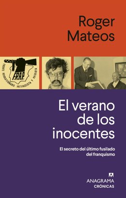 El verano de los inocentes. El secreto del último fusilado del franquismo' (Anagrama), del periodista Roger Mateos.