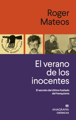 L'estiu dels innocents. El secret de l'últim afusellat del franquisme' (Anagrama), del periodista Roger Mateos.