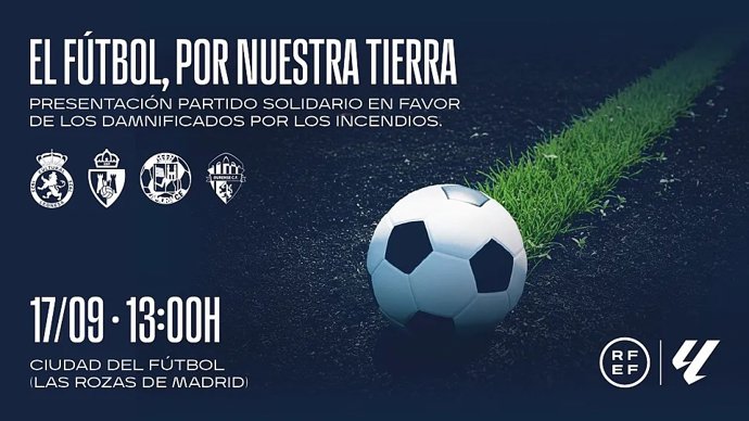 RFEF, LaLiga y clubes de fútbol apoyarán a las zonas afectadas por los incendios en Castilla y León y Galicia con la organización de un amistoso para recaudar fondos.