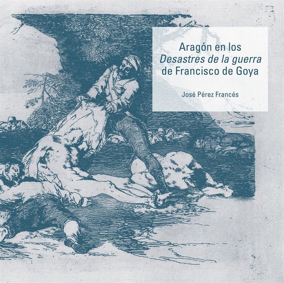 Portada de 'Aragón en los Desastres de la guerra de Francisco de Goya'.