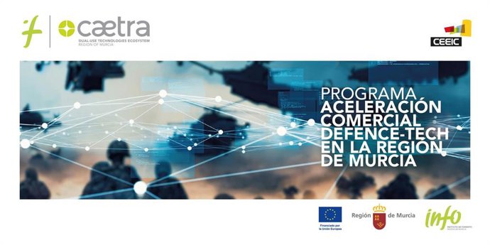 Segunda edición del programa 'Aceleración Comercial Defence-Tech' en la Región de Murcia, en el marco de Caetra