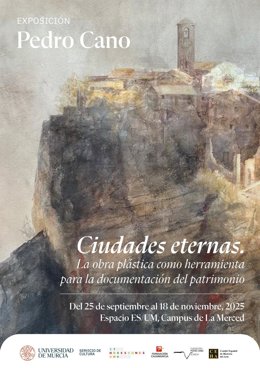 Cartel de la exposición 'Ciudades eternas. La obra plástica como herramienta para la documentación del patrimonio', de Pedro Cano