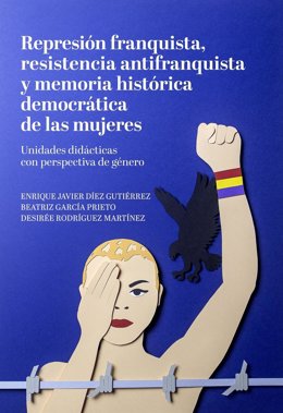 Portada del libro 'Represión franquista, resistencia antifranquista y memoria histórica y democrática de las mujeres', de la ULE.