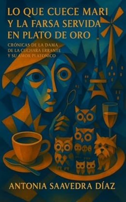 Antonia Saavedra Díaz publica 'Lo que cuece Mari y la farsa servida en plato de oro'