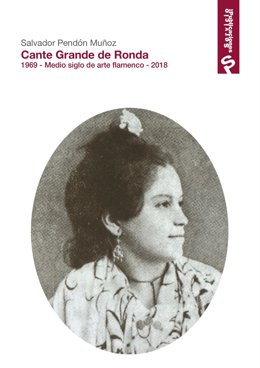 Fundación Unicaja presenta el lunes 27 de octubre el libro 'Cante Grande de Ronda. 1969-2018. Medio siglo de arte flamenco' de Salvador Pendón, que repasa la historia de este festival de referencia en la ciudad malagueña del tajo.