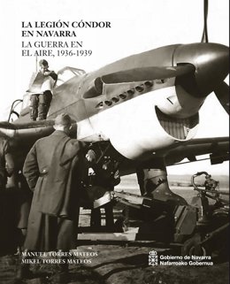 Portada del libro ‘La Legión Cóndor en Navarra: la Guerra en el Aire 1936-1939’.
