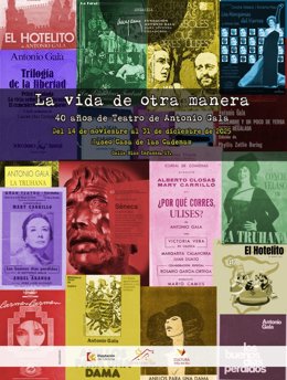 Cartel de la exposición 'La vida de otra manera', que hace un recorrido gráfico e interesante por 40 años de teatro en la obra de Antonio Gala, en el Museo Casa de las Cadenas de Villa del Río.