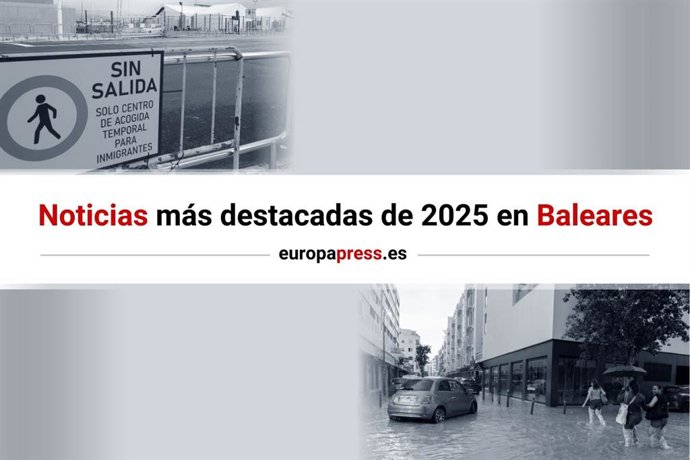 Lo más destacado del 2025 en Baleares: la crisis migratoria y las inundaciones en Ibiza.