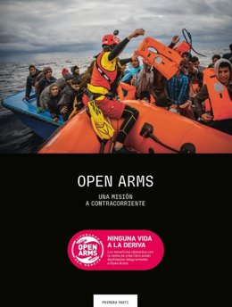 La ONG Española Open Arms Publica El Libro 'Una Misión A Contracorriente' (Editorial Blume), Donde Recogen 10 Años De Rescates En El Mediterráneo Y Una Década De Compromiso Humanitario.