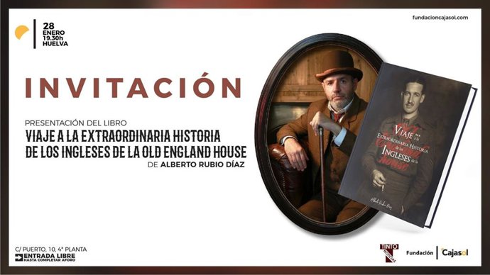 Cartel de la presentación de 'Viaje a la Extraordinaria Historia de los Ingleses de la Old England House'  en la Fundación Cajasol de Huelva.