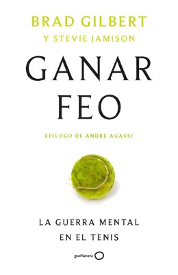 Brad Gilbert y Stevie Jamison publican 'Ganar feo', la guerra mental en el tenis.