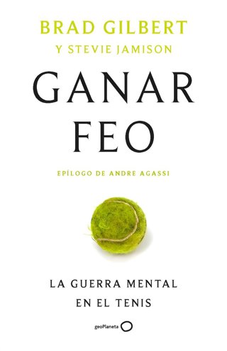 Brad Gilbert y Stevie Jamison publican 'Ganar feo', la guerra mental en el tenis.