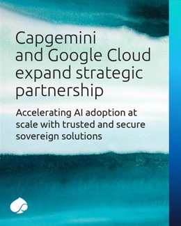 Capgemini y Google Cloud amplían su alianza estratégica para acelerar la adopción de la IA a gran escala mediante soluciones soberanas fiables y seguras