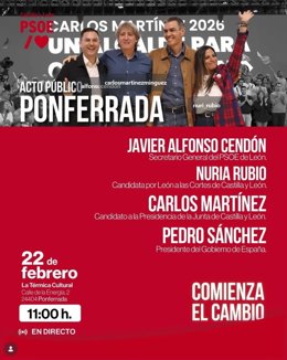Cartel del acto público que se desarrollará este domingo en Ponferrada (León) con la presencia del presidente del Gobierno, Pedro Sánchez y el candidato del PSOE a la Presidencia de la Junta, Carlos Martínez.