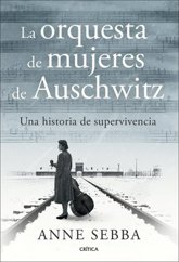 Foto: Anne Sebba recorre la historia de la orquesta de mujeres de Auschwitz en un ensayo