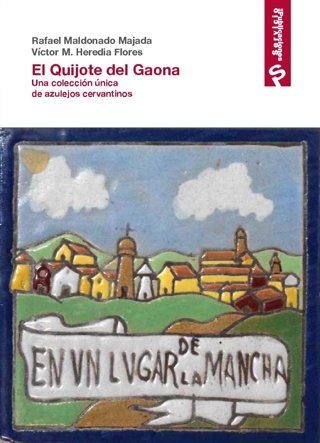 Portada de 'El Quijote del Gaona. Una colección única de azulejos cervantinos' de Víctor M. Heredia y Rafael Maldonado