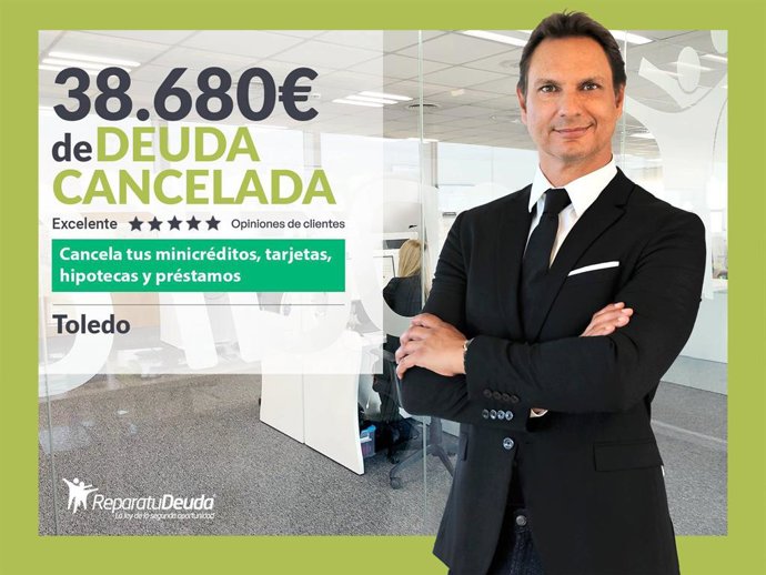 Repara tu Deuda cancela 38.680 € en Toledo (Castilla-La Mancha) con la Ley de Segunda Oportunidad