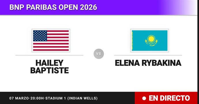 Hailey Baptiste - Elena Rybakina: resumen y estadísticas del partido de Treintaidosavos de final de BNP Paribas Open