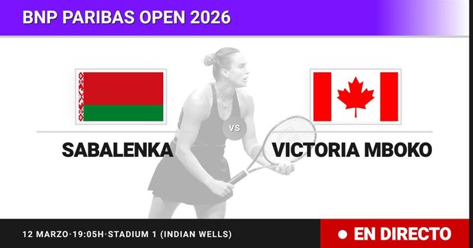 Aryna Sabalenka - Victoria Mboko: resumen y estadísticas del partido de Cuartos de final de BNP Paribas Open