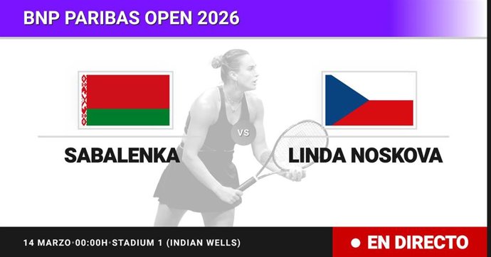 Aryna Sabalenka - Linda Noskova: resumen y estadísticas del partido de Semifinal de BNP Paribas Open