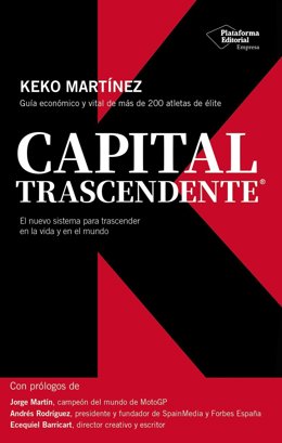 El exfutbolista Keko Martínez publica 'Capital Trascendente', su sistema para trascender en la vida y el mundo.
